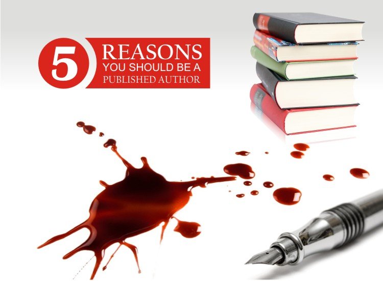 Beyond Writing: 5 Reasons You Should be a Published Author